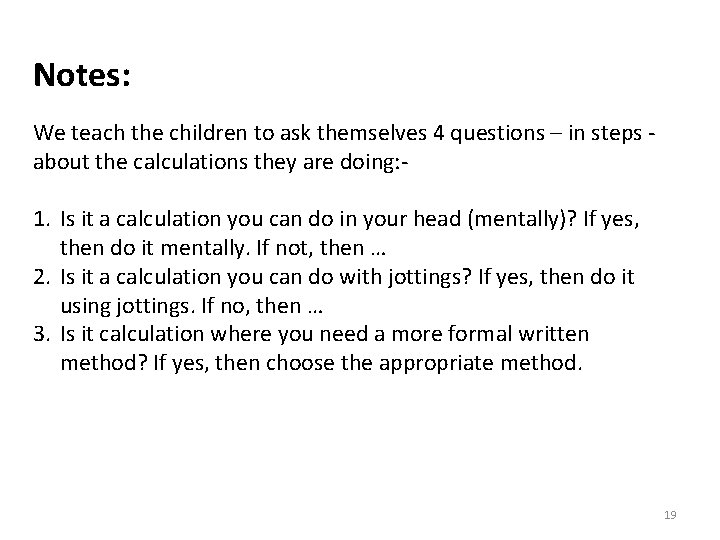 Notes: We teach the children to ask themselves 4 questions – in steps about