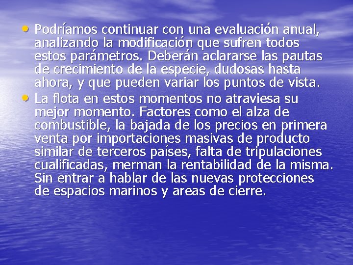  • Podríamos continuar con una evaluación anual, • analizando la modificación que sufren