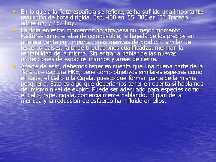  • En lo que a la flota española se refiere, se ha sufrido