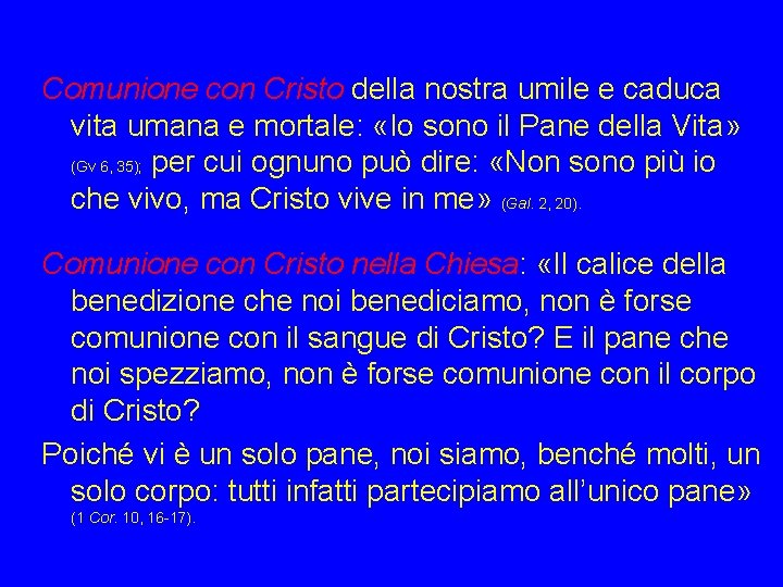 Comunione con Cristo della nostra umile e caduca vita umana e mortale: «Io sono