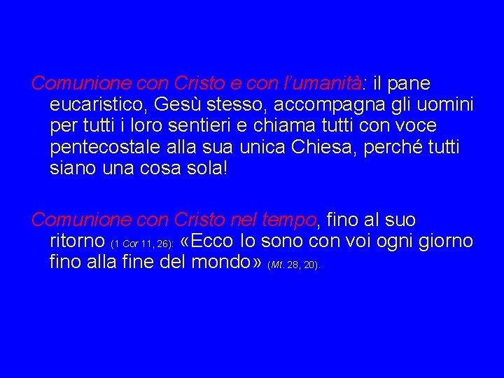 Comunione con Cristo e con l’umanità: il pane eucaristico, Gesù stesso, accompagna gli uomini