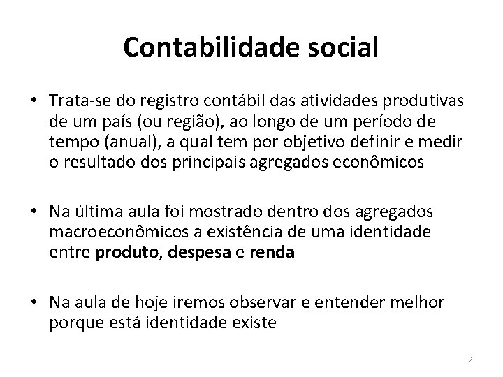 Contabilidade social • Trata-se do registro contábil das atividades produtivas de um país (ou