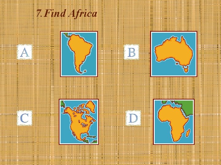 7. Find Africa 