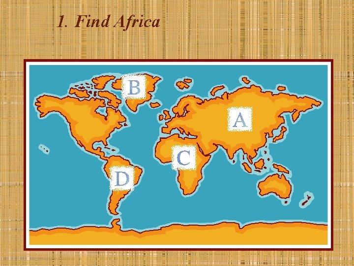 1. Find Africa 