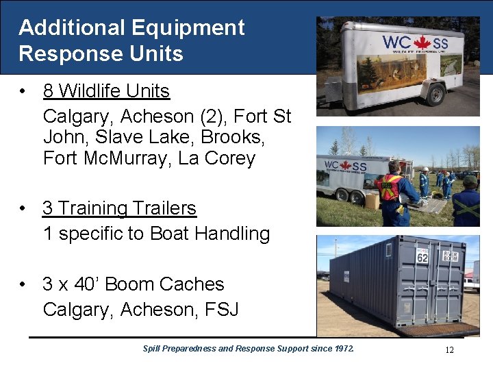 Additional Equipment Response Units • 8 Wildlife Units Calgary, Acheson (2), Fort St John,