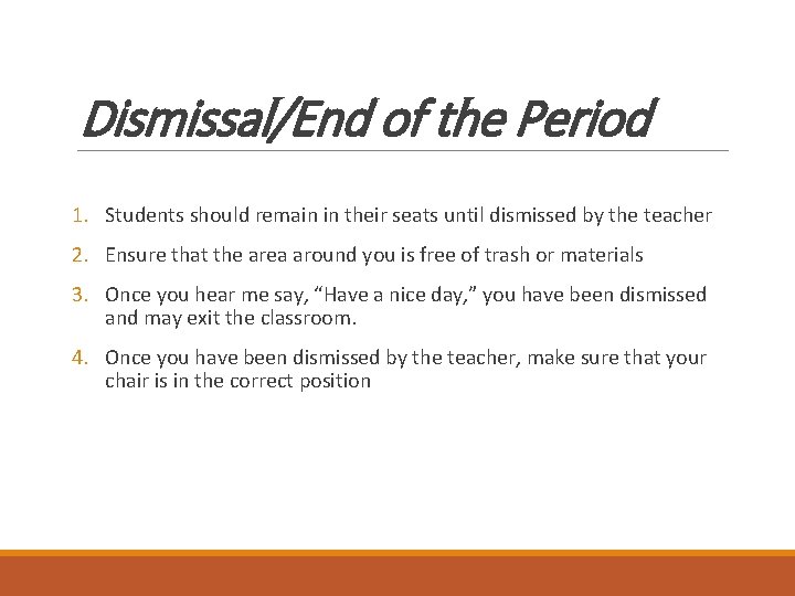 Dismissal/End of the Period 1. Students should remain in their seats until dismissed by