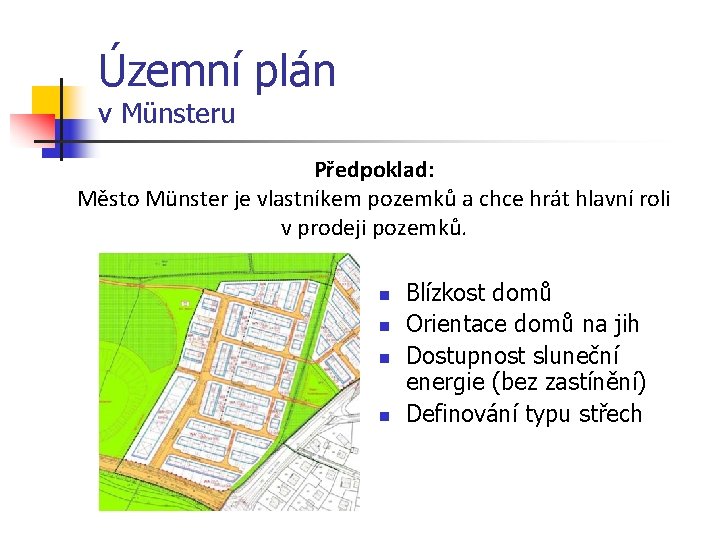 Územní plán v Münsteru Předpoklad: Město Münster je vlastníkem pozemků a chce hrát hlavní