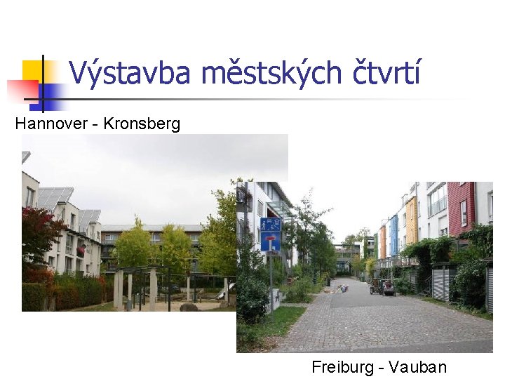 Výstavba městských čtvrtí Hannover - Kronsberg Freiburg - Vauban 