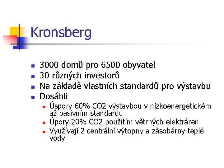 Kronsberg n n 3000 domů pro 6500 obyvatel 30 různých investorů Na základě vlastních