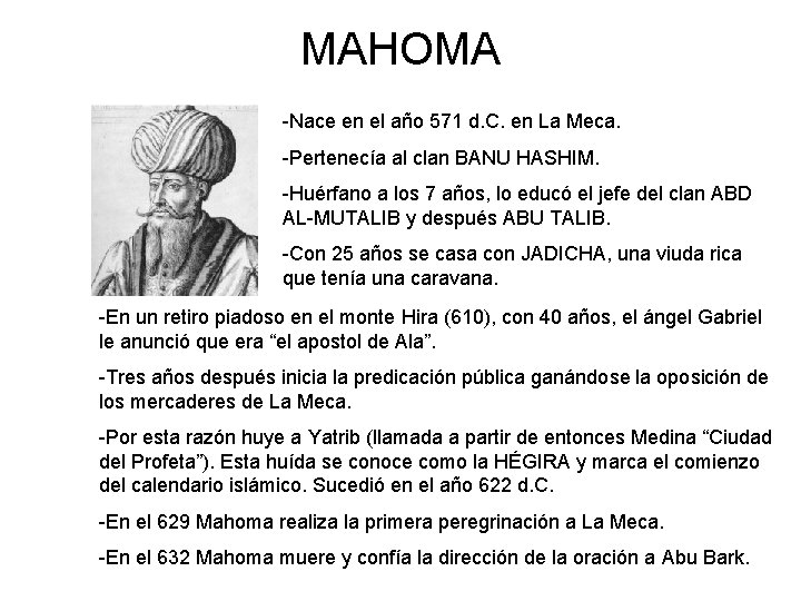 MAHOMA -Nace en el año 571 d. C. en La Meca. -Pertenecía al clan