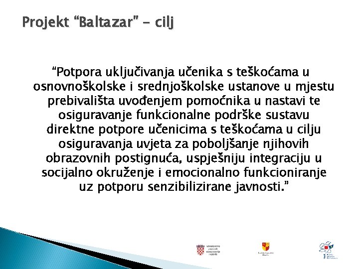 Projekt “Baltazar” - cilj “Potpora uključivanja učenika s teškoćama u osnovnoškolske i srednjoškolske ustanove