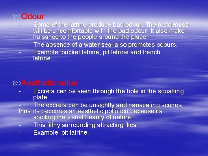  Odour - Some of the latrine produce bad odour. The residences will be