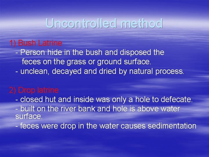 Uncontrolled method 1) Bush Latrine - Person hide in the bush and disposed the