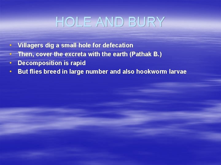 HOLE AND BURY • • Villagers dig a small hole for defecation Then, cover