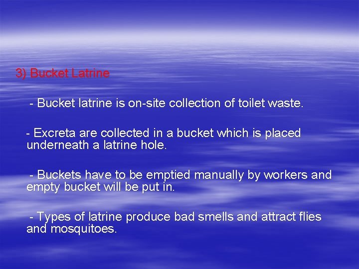 3) Bucket Latrine - Bucket latrine is on-site collection of toilet waste. - Excreta