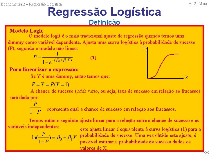 A. G. Maia Econometria 2 – Regressão Logística Definição Modelo Logit O modelo logit