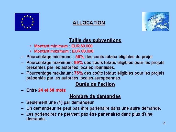 ALLOCATION Taille des subventions • Montant minimum : EUR 50. 000 • Montant maximum