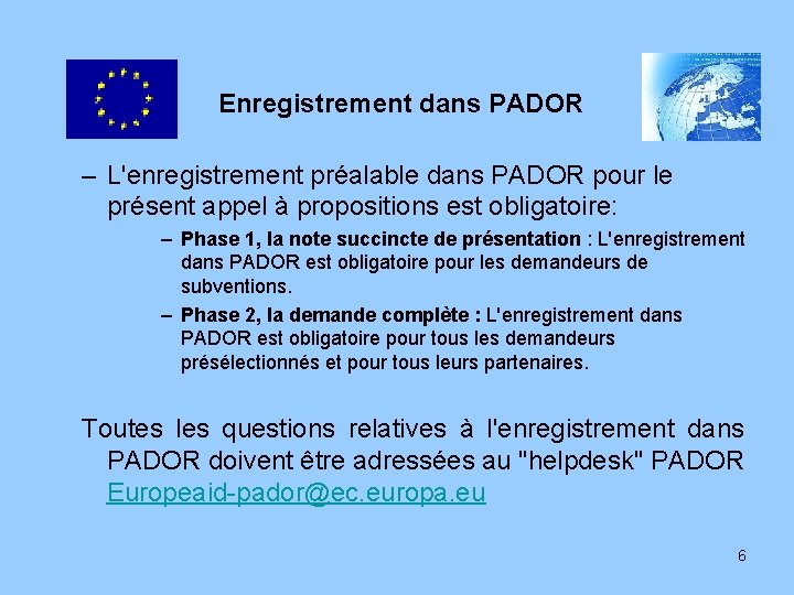 Enregistrement dans PADOR – L'enregistrement préalable dans PADOR pour le présent appel à propositions