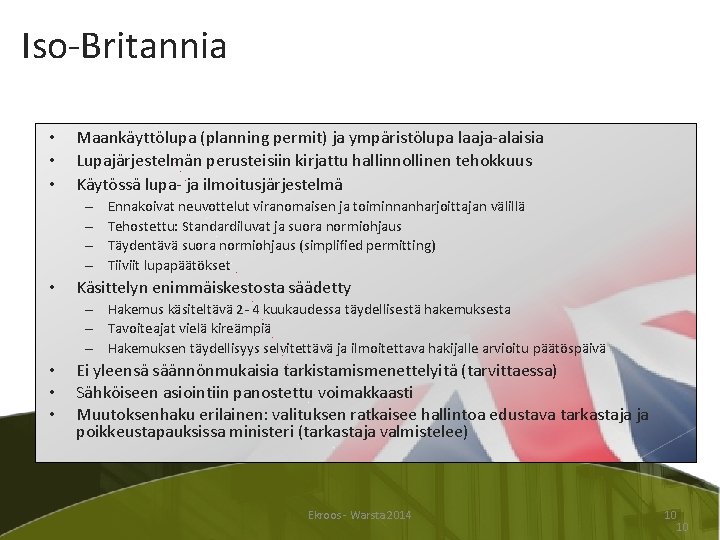 Iso-Britannia • • • Maankäyttölupa (planning permit) ja ympäristölupa laaja-alaisia Lupajärjestelmän perusteisiin kirjattu hallinnollinen