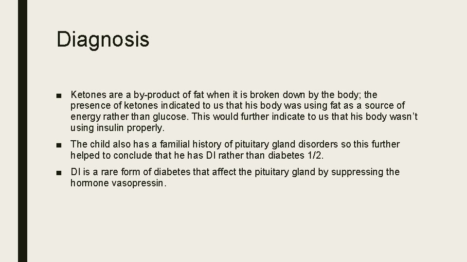 Diagnosis ■ Ketones are a by-product of fat when it is broken down by
