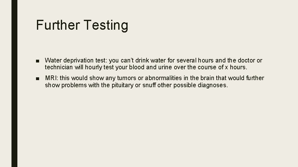 Further Testing ■ Water deprivation test: you can’t drink water for several hours and