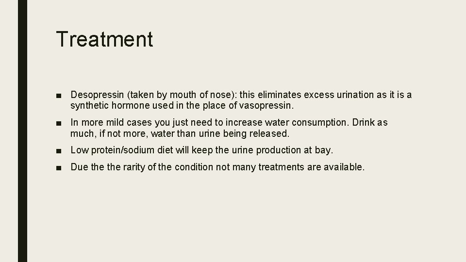 Treatment ■ Desopressin (taken by mouth of nose): this eliminates excess urination as it