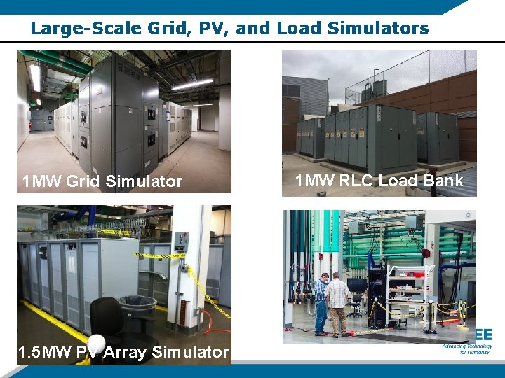 Large-Scale Grid, PV, and Load Simulators 1 MW Grid Simulator 1. 5 MW PV