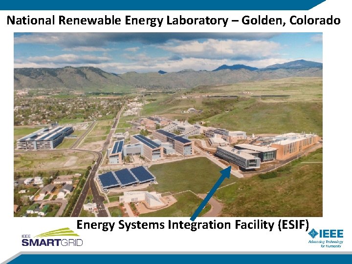 National Renewable Energy Laboratory – Golden, Colorado Energy Systems Integration Facility (ESIF) 