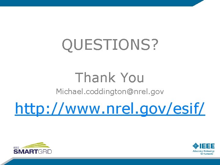 QUESTIONS? Thank You Michael. coddington@nrel. gov http: //www. nrel. gov/esif/ 