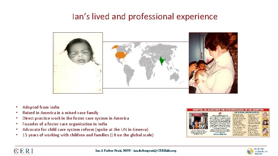 Ian’s lived and professional experience • • • Adopted from India Raised in America
