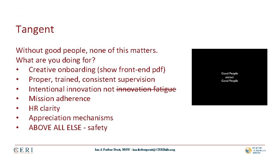 Tangent Without good people, none of this matters. What are you doing for? •