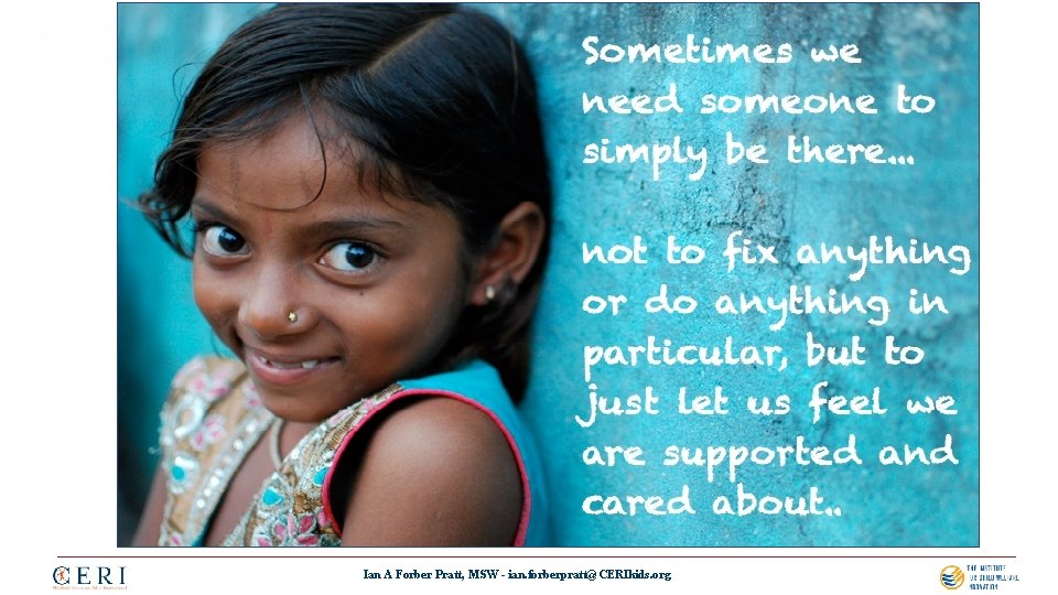 Ian A Forber Pratt, MSW - ian. forberpratt@CERIkids. org 