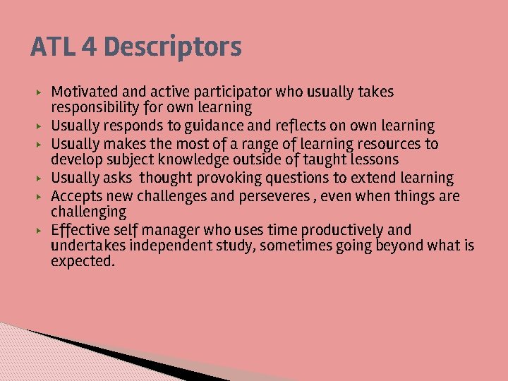 ATL 4 Descriptors ▶ ▶ ▶ Motivated and active participator who usually takes responsibility