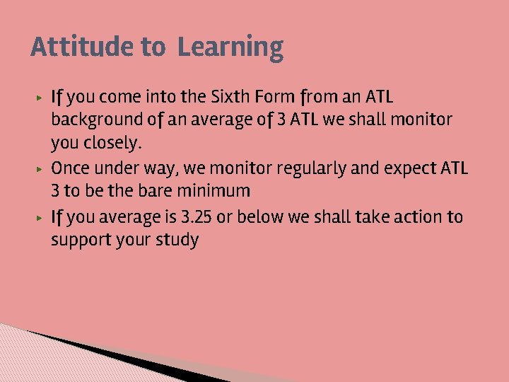 Attitude to Learning ▶ ▶ ▶ If you come into the Sixth Form from