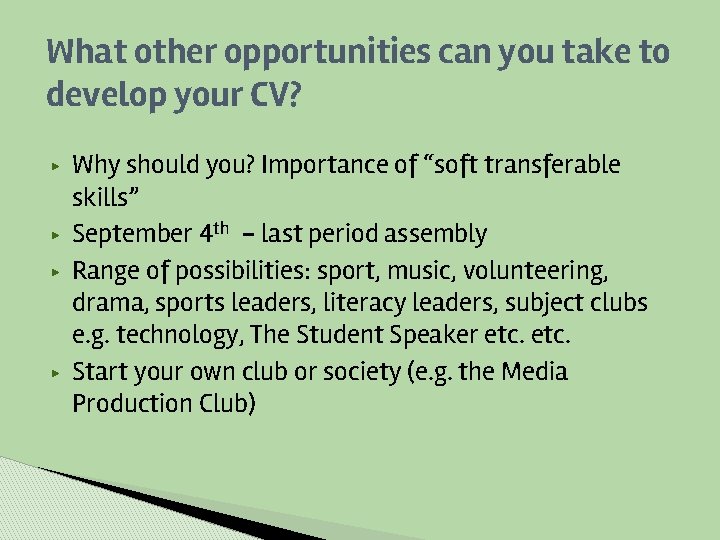 What other opportunities can you take to develop your CV? ▶ ▶ Why should