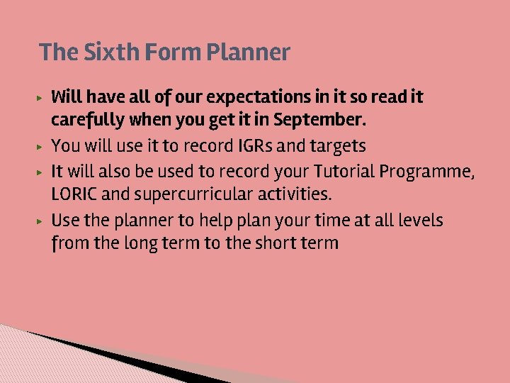 The Sixth Form Planner ▶ ▶ Will have all of our expectations in it