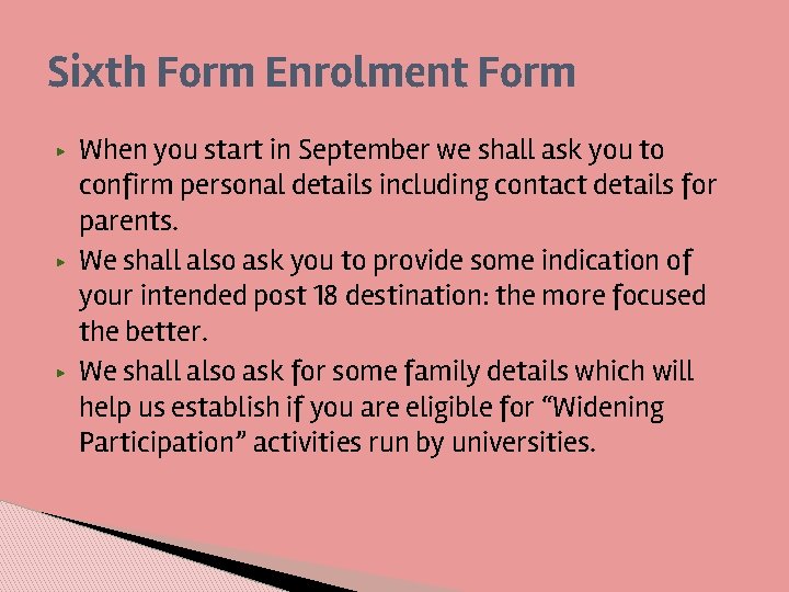 Sixth Form Enrolment Form ▶ ▶ ▶ When you start in September we shall