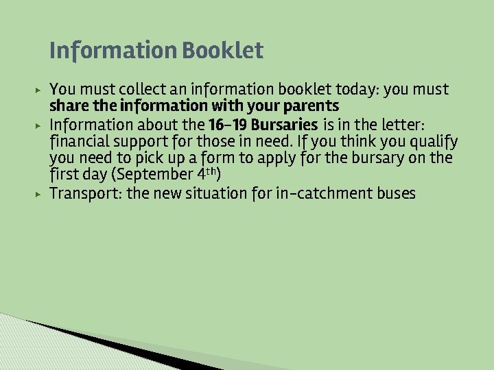 Information Booklet ▶ ▶ ▶ You must collect an information booklet today: you must