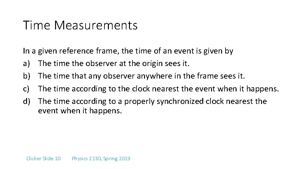 Time Measurements In a given reference frame, the time of an event is given
