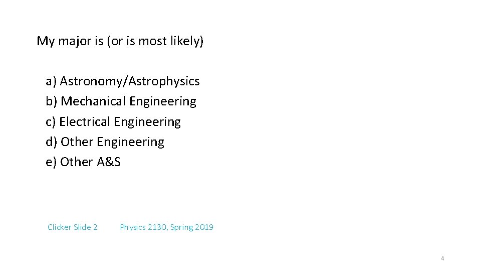 My major is (or is most likely) a) Astronomy/Astrophysics b) Mechanical Engineering c) Electrical