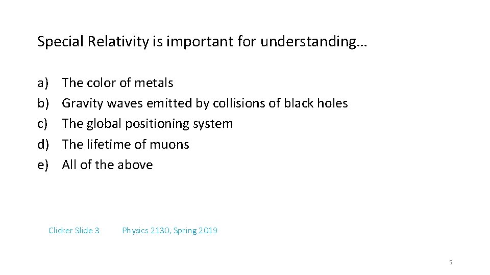 Special Relativity is important for understanding… a) b) c) d) e) The color of