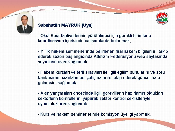 Sabahattin MAYRUK (Üye) - Okul Spor faaliyetlerinin yürütülmesi için gerekli birimlerle koordinasyon içerisinde çalışmalarda