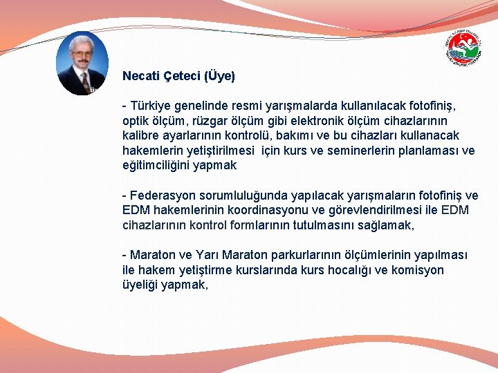 Necati Çeteci (Üye) - Türkiye genelinde resmi yarışmalarda kullanılacak fotofiniş, optik ölçüm, rüzgar ölçüm