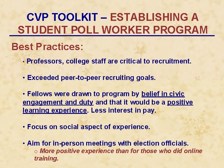 CVP TOOLKIT – ESTABLISHING A STUDENT POLL WORKER PROGRAM Best Practices: • Professors, college