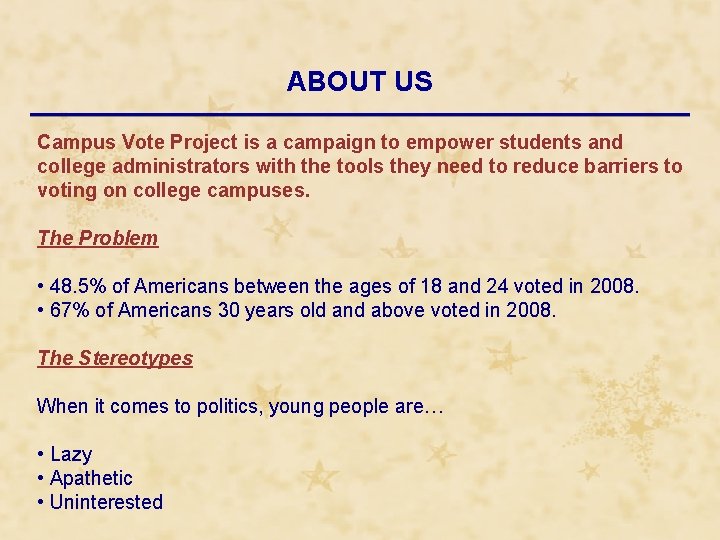 ABOUT US Campus Vote Project is a campaign to empower students and college administrators