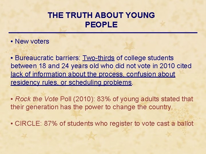 THE TRUTH ABOUT YOUNG PEOPLE • New voters • Bureaucratic barriers: Two-thirds of college