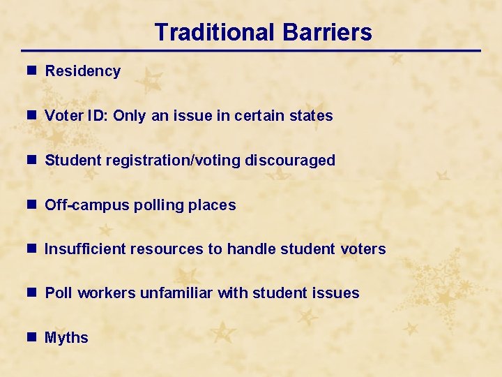 Traditional Barriers n Residency n Voter ID: Only an issue in certain states n