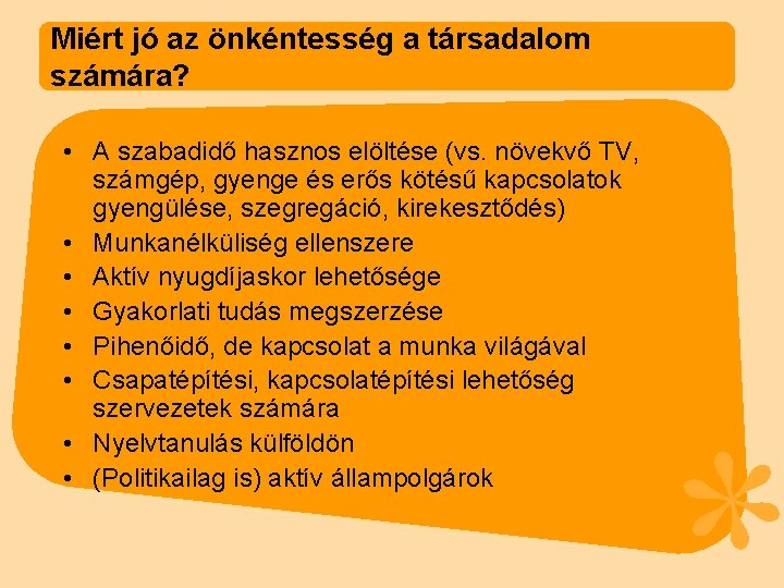 Miért jó az önkéntesség a társadalom számára? • A szabadidő hasznos elöltése (vs. növekvő