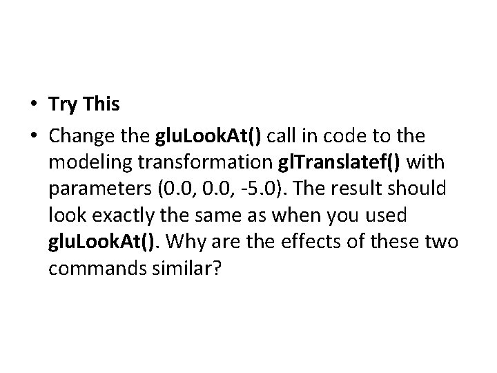  • Try This • Change the glu. Look. At() call in code to