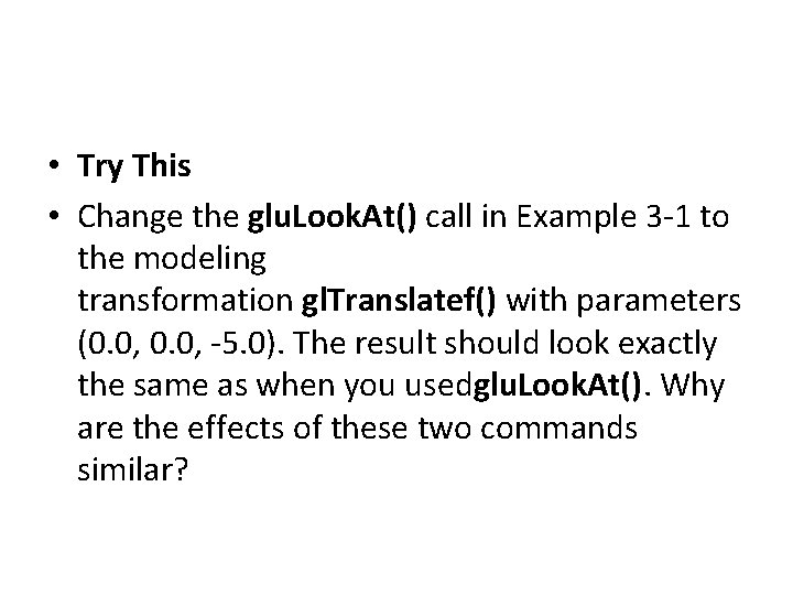  • Try This • Change the glu. Look. At() call in Example 3